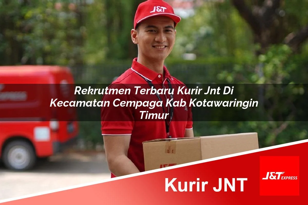 rekrutmen terbaru kurir jnt di kecamatan cempaga kab kotawaringin timur 1761444977