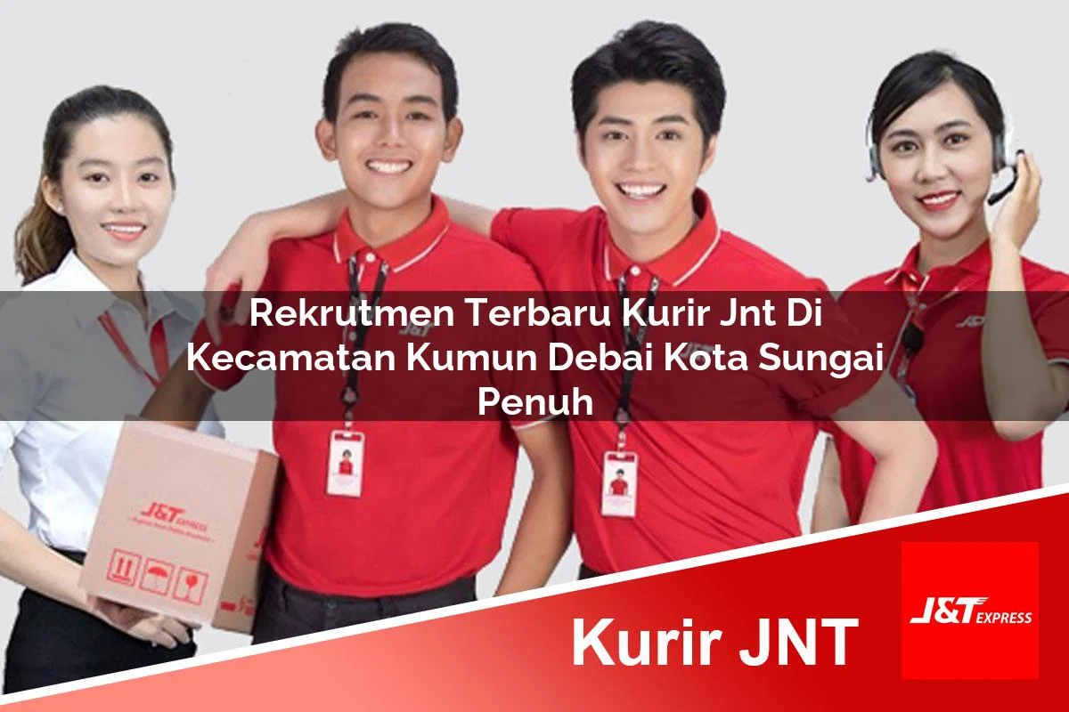 rekrutmen terbaru kurir jnt di kecamatan kumun debai kota sungai penuh 1761460775